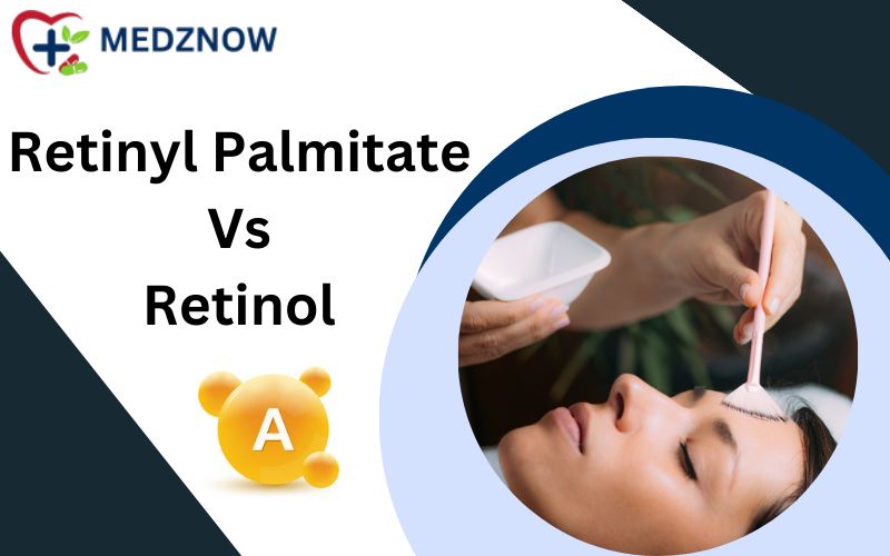 Retinyl Palmitate vs Retinol