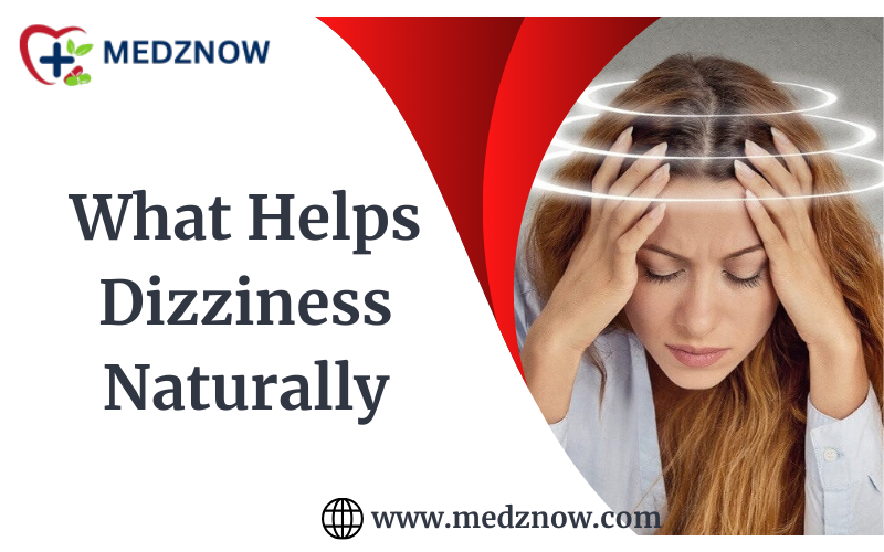 What Helps Dizziness Naturally